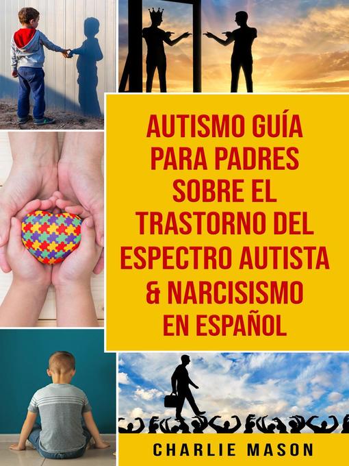 Title details for Autismo Guía Para Padres Sobre El Trastorno Del Espectro Autista & Narcisismo En Español by Charlie Mason - Wait list